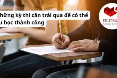Du học EduTrust: Những kỳ thi cần trải qua để có thể du học thành công