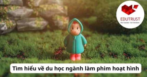 Du học EduTrust: Tìm hiểu về du học ngành làm phim hoạt hình