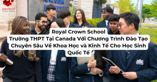 Royal Crown School – Trường THPT Tại Canada Với Chương Trình Đào Tạo Chuyên Sâu Về Khoa Học và Kinh Tế Cho Học Sinh Quốc Tế