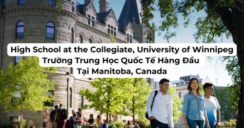 High School at the Collegiate, University of Winnipeg – Trường Trung Học Quốc Tế Hàng Đầu Tại Manitoba, Canada