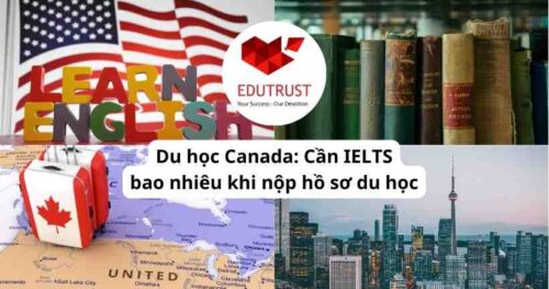 Du học Canada: Cần IELTS bao nhiêu khi nộp hồ sơ du học