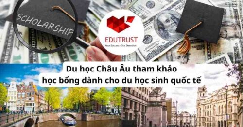 Du học Châu Âu tham khảo học bổng dành cho du học sinh quốc tế