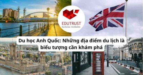 Du học Anh Quốc: Những địa điểm du lịch là biểu tượng cần khám phá