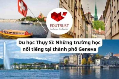 Du học Thụy Sĩ: Những trường học nổi tiếng tại thành phố Geneva
