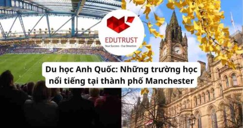 Du học Anh Quốc: Những trường học nổi tiếng tại thành phố Manchester