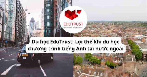 Du học EduTrust: Lợi thế khi du học chương trình tiếng Anh tại nước ngoài