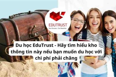Du học EduTrust – Hãy tìm hiểu kho thông tin này nếu bạn muốn du học với chi phí phải chăng