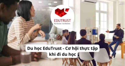 Du học EduTrust – Cơ hội thực tập khi đi du học