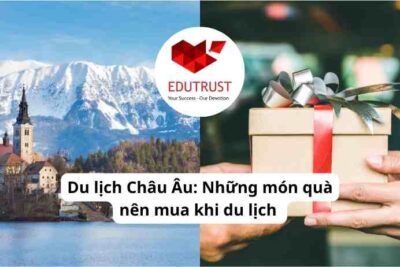 Du lịch Châu Âu: Những món quà nên mua khi du lịch