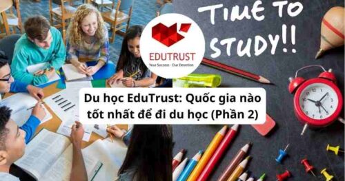 Du học EduTrust: Quốc gia nào tốt nhất để đi du học (Phần 2)