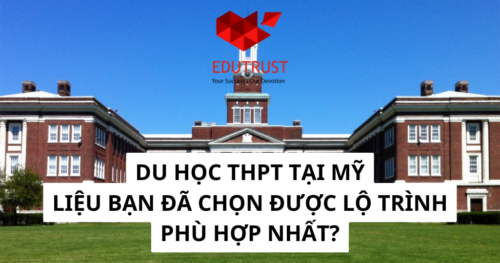 DU HỌC THPT TẠI MỸ: LIỆU BẠN ĐÃ CHỌN ĐƯỢC LỘ TRÌNH PHÙ HỢP NHẤT?