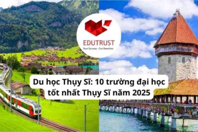 Du học Thụy Sĩ: 10 trường đại học tốt nhất Thụy Sĩ năm 2025