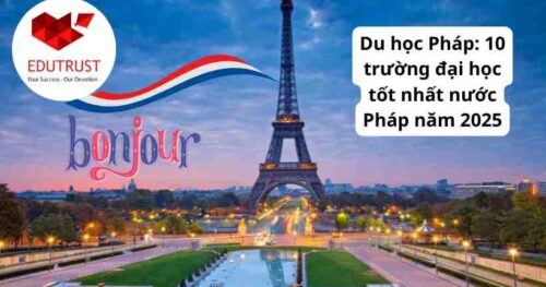 Du học Pháp: 10 trường đại học tốt nhất nước Pháp năm 2025