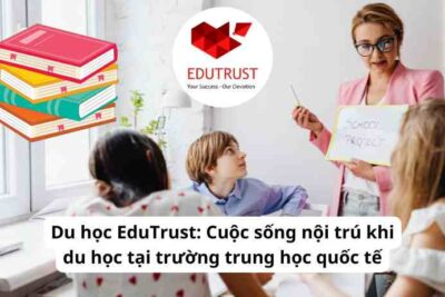 Du học EduTrust: Cuộc sống nội trú khi du học tại trường trung học quốc tế