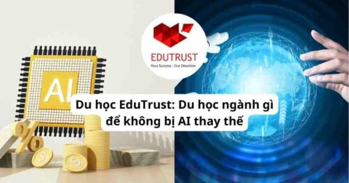 Du học EduTrust: Du học ngành gì để không bị AI thay thế