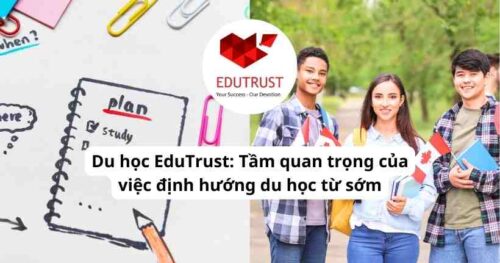 Du học EduTrust: Tầm quan trọng của việc định hướng du học từ sớm