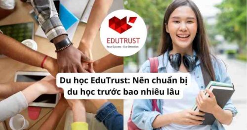 Du học EduTrust: Nên chuẩn bị du học trước bao nhiêu lâu