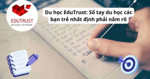 Du học EduTrust: Sổ tay du học các bạn trẻ nhất định phải nắm rõ