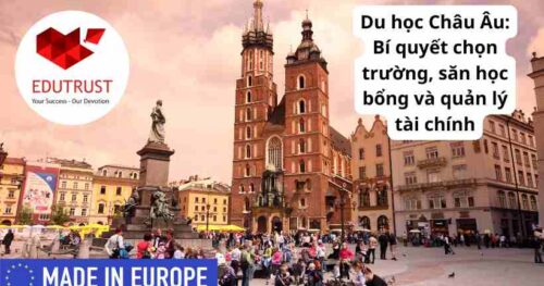 Du học Châu Âu: Bí quyết chọn trường, săn học bổng và quản lý tài chính