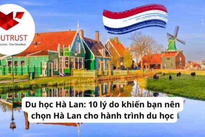 Du học Hà Lan: 10 lý do khiến bạn nên chọn Hà Lan cho hành trình du học