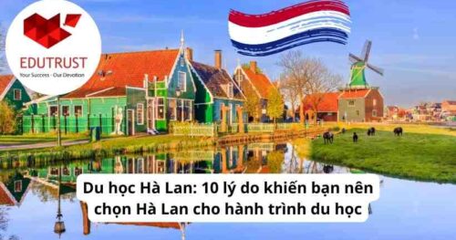 Du học Hà Lan: 10 lý do khiến bạn nên chọn Hà Lan cho hành trình du học