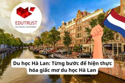 Du học Hà Lan: Từng bước để hiện thực hóa giấc mơ du học Hà Lan