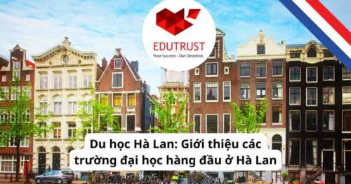 Du học Hà Lan: Giới thiệu các trường đại học hàng đầu ở Hà Lan