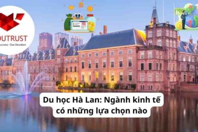 Du học Hà Lan: Ngành kinh tế có những lựa chọn nào