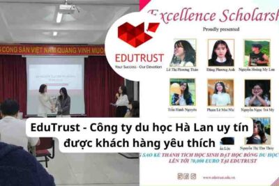 EduTrust – Công ty du học Hà Lan uy tín được khách hàng yêu thích