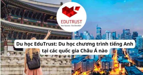 Du học EduTrust: Du học chương trình tiếng Anh tại các quốc gia Châu Á nào