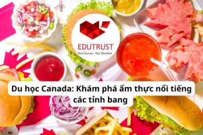 Du học Canada: Khám phá ẩm thực nổi tiếng các tỉnh bang