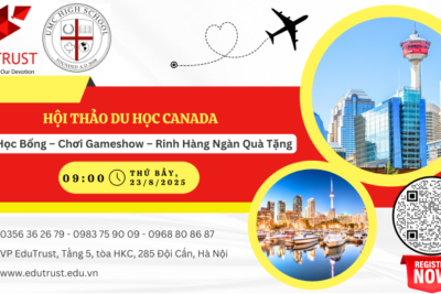 Du học EduTrust: Quảng cáo hội thảo du học Canada tháng 8.2025