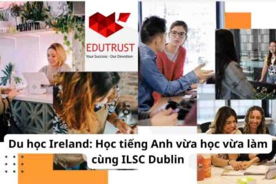 Du học Ireland: Học tiếng Anh vừa học vừa làm cùng ILSC Dublin