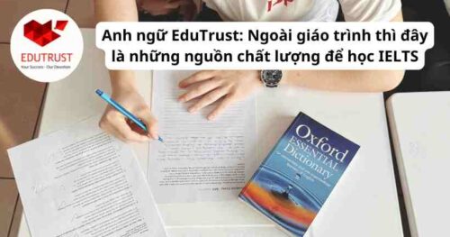 Anh ngữ EduTrust: Ngoài giáo trình thì đây là những nguồn chất lượng để học IELTS