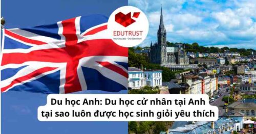 Du học Anh: Du học cử nhân tại Anh tại sao luôn được học sinh giỏi yêu thích