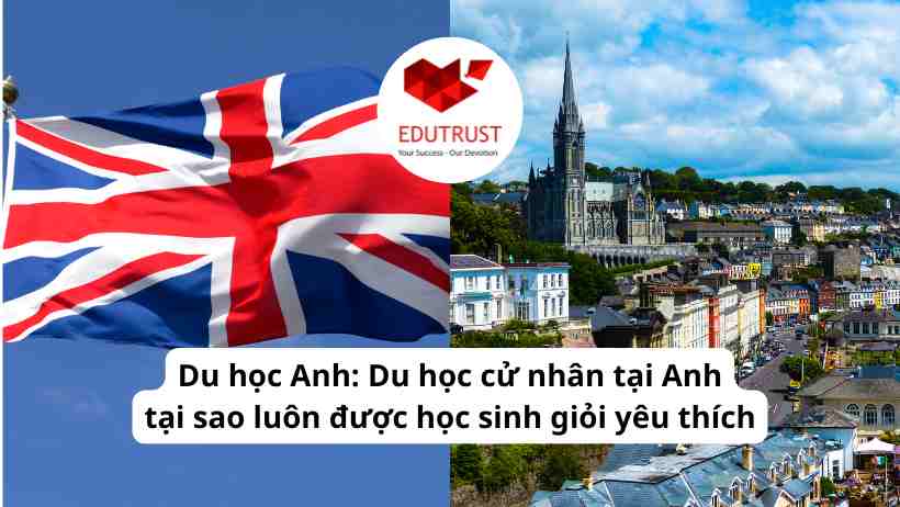 Du học Anh: Du học cử nhân tại Anh tại sao luôn được học sinh giỏi yêu thích