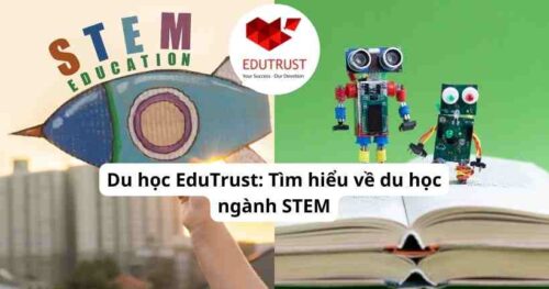 Du học EduTrust: Tìm hiểu về du học ngành STEM