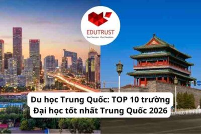 Du học Trung Quốc: TOP 10 trường Đại học tốt nhất Trung Quốc 2026