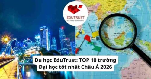 Du học EduTrust: TOP 10 trường Đại học tốt nhất Châu Á 2026