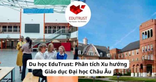 Du học EduTrust: Phân tích Xu hướng Giáo dục Đại học Châu Âu