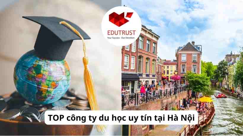 TOP công ty tư vấn du học Hà Lan uy tín tại Việt Nam