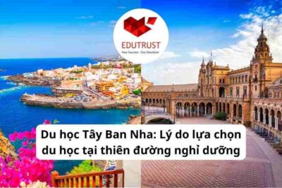 Du học Tây Ban Nha: Lý do lựa chọn du học tại thiên đường nghỉ dưỡng