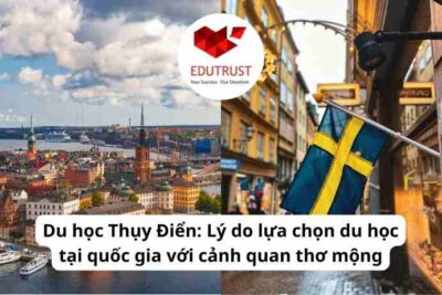 Du học Thụy Điển: Lý do lựa chọn du học tại quốc gia với cảnh quan thơ mộng