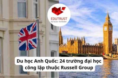 Du học Anh Quốc: 24 trường đại học công lập thuộc Russell Group