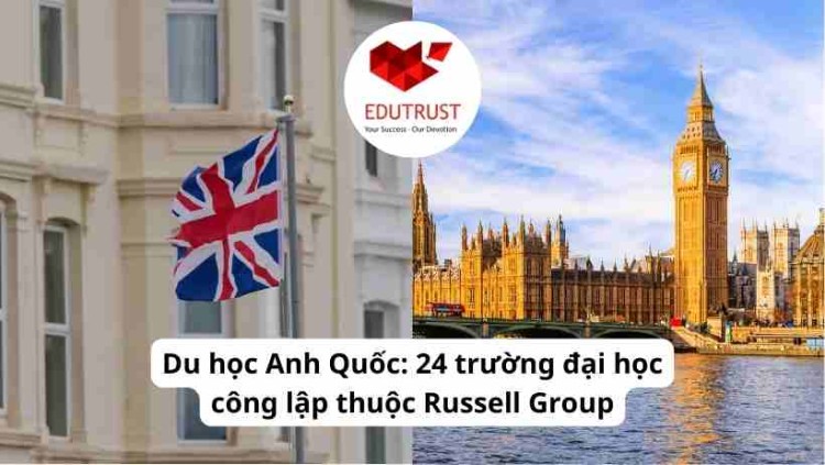 Du học Anh Quốc: 24 trường đại học công lập thuộc Russell Group