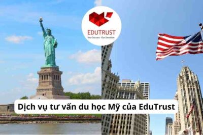 Dịch vụ tư vấn du học Mỹ của EduTrust