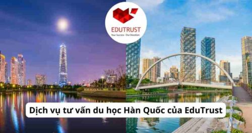 Dịch vụ tư vấn du học Hàn Quốc của EduTrust