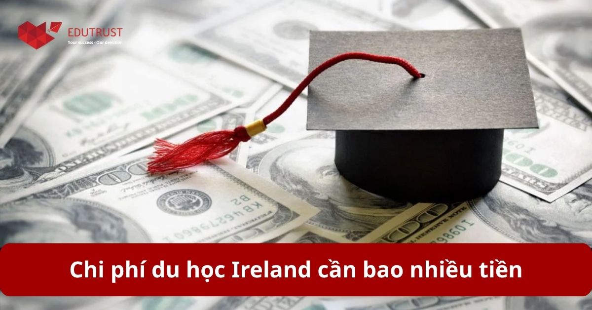 Chi phí du học Ireland cần bao nhiều tiền năm nay?