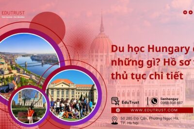 Du học Hungary cần những gì? Hồ sơ và thủ tục chi tiết