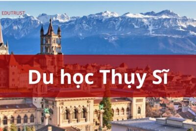 Du học Thụy Sĩ 2026: Điều kiện, chi phí & học bổng mới nhất